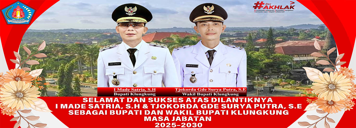 Selamat dan sukses atas dilantiknya  I Made Satria, SH dan Tjokorda Gde Surya Putra, SE  sebagai Bupati dan Wakil Bupati Klungkung Tahun 2025-2030